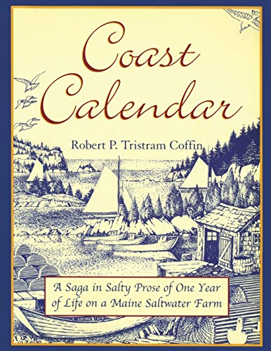 Coast Calendar A Saga in Salty Prose of One Year of Life on a Maine Saltater F [Paperback]