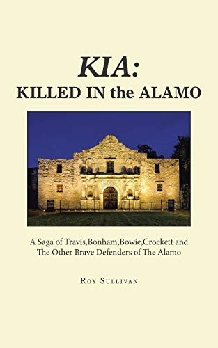 Kia Killed in the Alamo  A Saga of Travis,Bonham,Boie,Crockett and the Other  [Paperback]