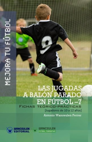 Mejora Tu Futbol  Las Jugadas a Balon Parado en Futbol 7 Fichas Teorico-Practi [Paperback]