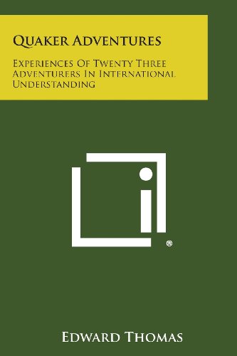 Quaker Adventures  Experiences of Tenty Three Adventurers in International Und [Paperback]