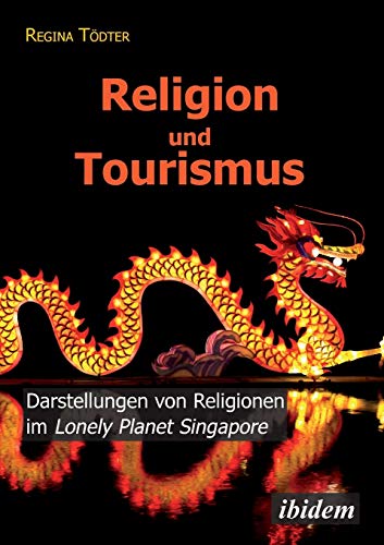 Religion Und Tourismus Darstellungen Von Religionen Im Lonely Planet Singapore  [Paperback]