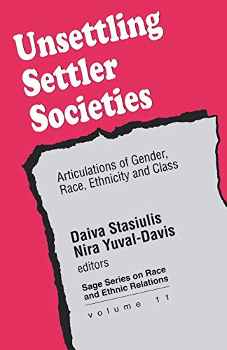 Unsettling Settler Societies Articulations of Gender, Race, Ethnicity and Class [Paperback]