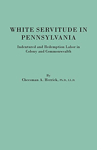 White Servitude In Pennsylvania. Indentured And Redemption Labor In Colony And C [Paperback]