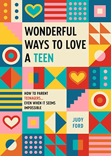 Wonderful Ways to Love a Teen Ho to Parent Teenagers...Even When It Seems Impo [Paperback]