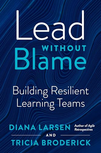 Lead without Blame: Building Resilient Learning Teams [Paperback]