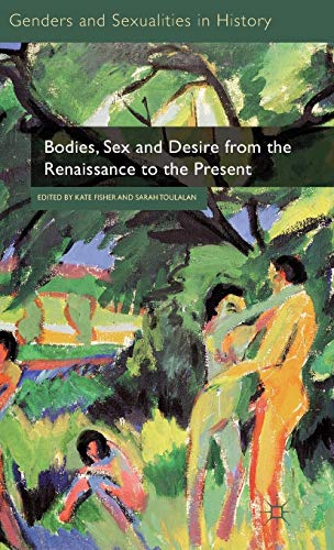 Bodies, Sex and Desire from the Renaissance to the Present [Hardcover]