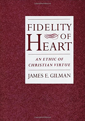 Fidelity of Heart An Ethic of Christian Virtue [Hardcover]