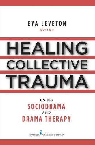 Healing Collective Trauma Using Sociodrama and Drama Therapy [Paperback]