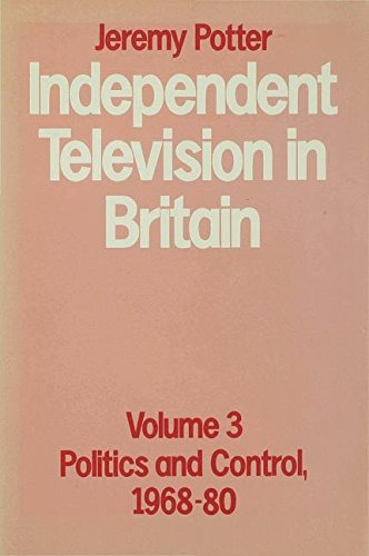 Independent Television in Britain: Volume 3 [Hardcover]