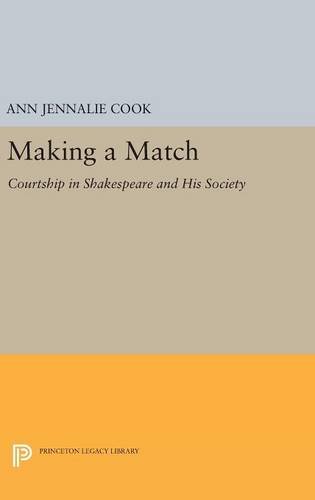 Making a Match Courtship in Shakespeare and His Society [Hardcover]