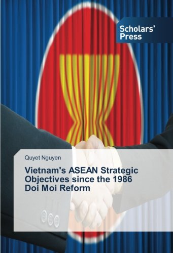 Vietnam's Asean Strategic Objectives Since The 1986 Doi Moi Reform [Paperback]