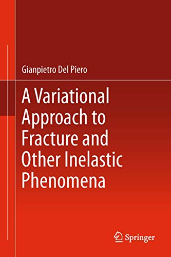 A Variational Approach to Fracture and Other Inelastic Phenomena [Hardcover]