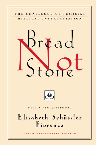 Bread Not Stone The Challenge of Feminist Biblical Interpretation [Paperback]