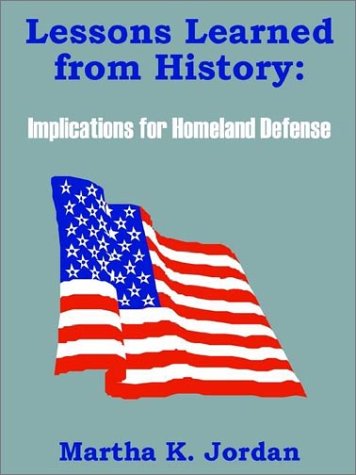 Lessons Learned from History  Implications for Homeland Defense [Paperback]