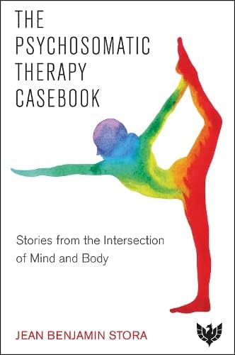 The Psychosomatic Therapy Casebook: Stories from the Intersection of Mind and Bo [Paperback]