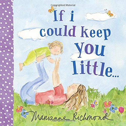 If I Could Keep You Little [Board book]