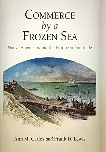 Commerce By A Frozen Sea Native Americans And The European Fur Trade [Hardcover]