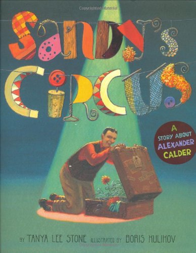 Sandy's Circus: A Story About Alexander Calde