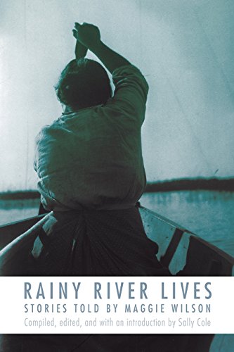 Rainy River Lives Stories Told By Maggie Wilson [Paperback]