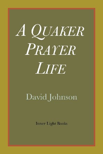 A Quaker Prayer Life [Paperback]