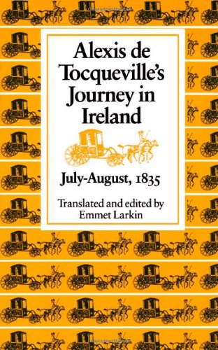 Alexis De Tocqueville's Journey In Ireland, July-August, 1835 [Paperback]