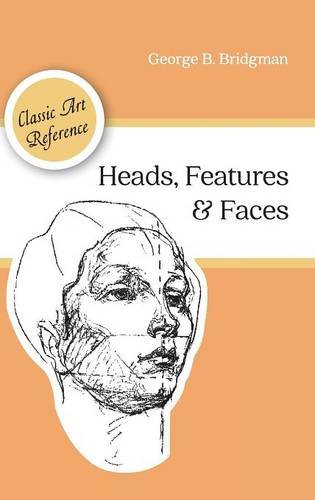 Heads, Features And Faces (dover Anatomy For Artists) [Hardcover]