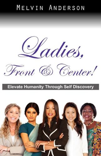 Ladies, Front & Center Elevate Humanity Through Self Discovery [Paperback]