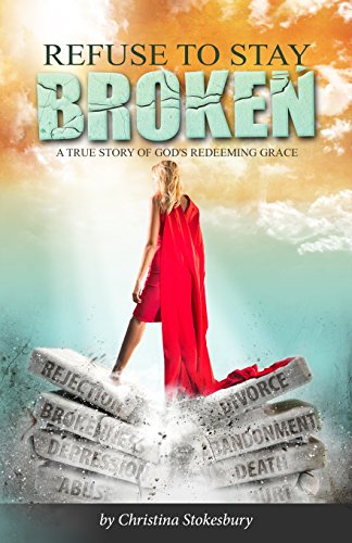 Refuse To Stay Broken [Paperback]