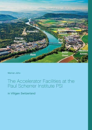 Accelerator Facilities at the Paul Scherrer Institute Psi [Paperback]