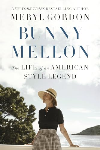 Bunny Mellon: The Life of an American Style Legend [Paperback]