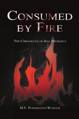 Consumed by Fire  The Chronicles of Ana Michaels [Paperback]