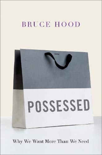 Possessed: Why We Want More Than We Need [Hardcover]