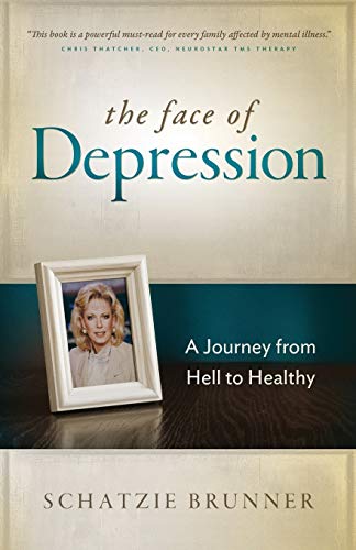 The Face Of Depression A Journey From Hell To Healthy [Paperback]