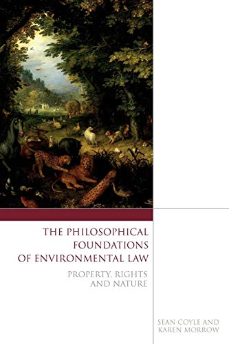 The Philosophical Foundations of Environmental La Property, Rights and Nature [Paperback]