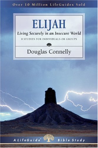 Elijah: Living Securely In An Insecure World (lifeguide Bible Studies) [Paperback]