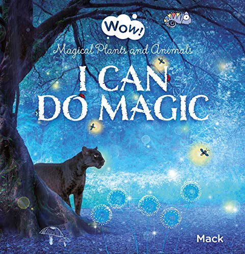 Wow! I Can Do Magic. Magical Plants and Animals [Hardcover]