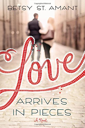 Love Arrives In Pieces [Paperback]