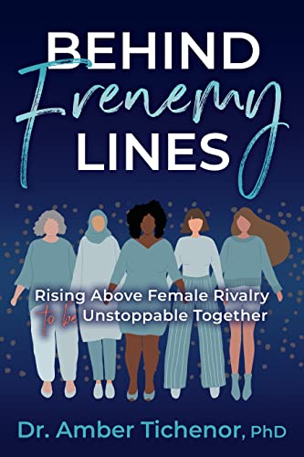 Behind Frenemy Lines Rising Above Female Rivalry to Be Unstoppable Together [Paperback]