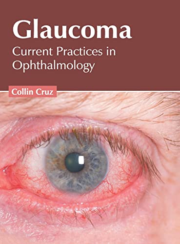 Glaucoma Current Practices in Ophthalmology [Hardcover]