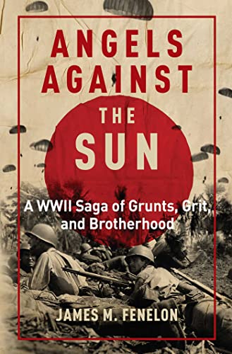 Angels Against the Sun: A WWII Saga of Grunts, Grit, and Brotherhood [Hardcover]