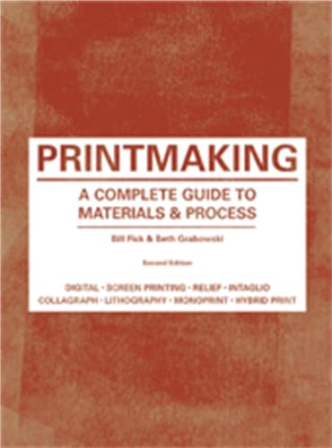 Printmaking: A Complete Guide to Materials & Process (Printmaker's Bible [Paperback]