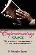 Experiencing Grace One Woman's Year Long Journey With God After The Death Of He [Paperback]