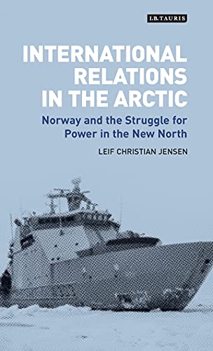 International Relations in the Arctic Noray and the Struggle for Poer in the  [Hardcover]