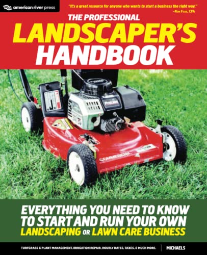 Professional Landscaper's Handbook  Everything You Need to Kno to Start and Ru [Paperback]