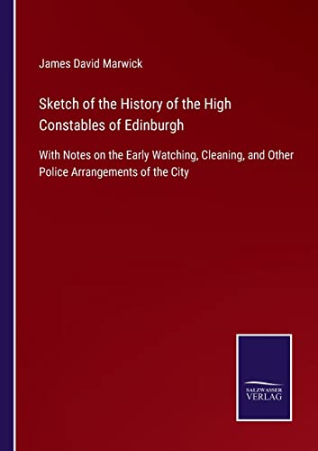 Sketch Of The History Of The High Constables Of Edinburgh