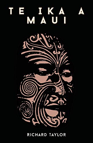 Te Ika a Maui or, Ne Zealand and Its Inhabitants Illustrating the Origin, Mann [Paperback]