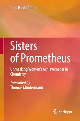 Sisters of Prometheus: Unmasking Women's Achievements in Chemistry [Hardcover]