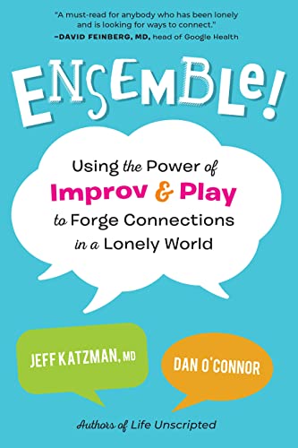 Ensemble!: Using the Power of Improv and Play to Forge Connections in a Lonely W [Paperback]