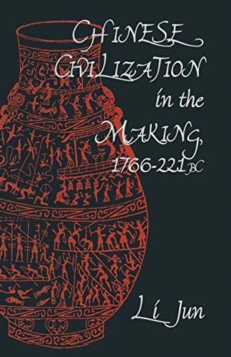 Chinese Civilization in the Making, 1766221 BC [Paperback]