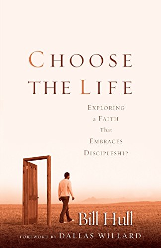 Choose The Life: Exploring A Faith That Embraces Discipleship [Paperback]